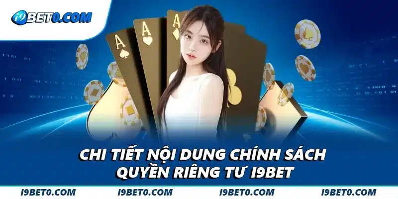 Chi tiết nội dung chính sách quyền riêng tư i9bet