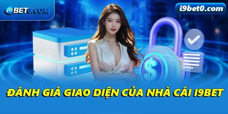 Đánh giá giao diện của nhà cái i9bet
