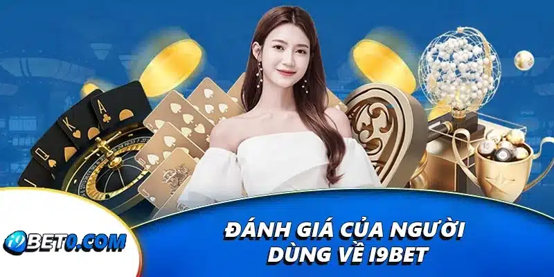 Đánh giá của người dùng về i9bet