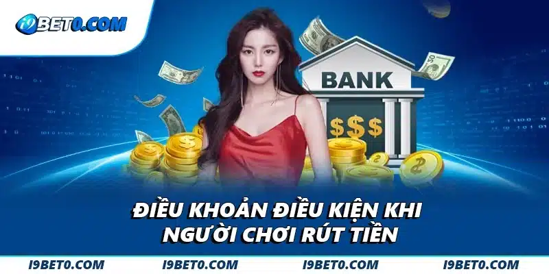 Điều khoản điều kiện khi người chơi rút tiền