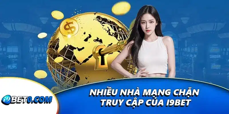 Nhiều nhà mạng chặn truy cập của i9bet