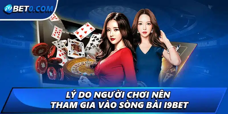 Lý do người chơi nên tham gia vào sòng bài i9bet