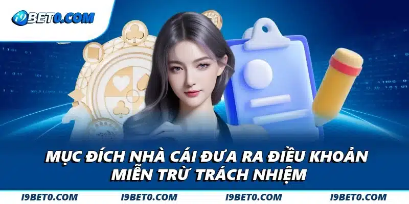 Mục đích nhà cái đưa ra điều khoản miễn trừ trách nhiệm