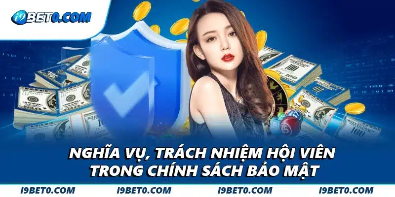 Nghĩa vụ, trách nhiệm hội viên trong chính sách bảo mật