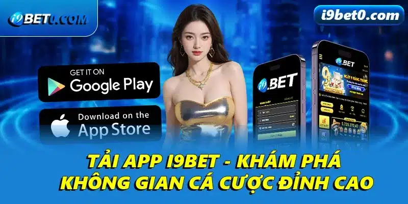 Chi tiết cách tải ứng dụng của i9bet