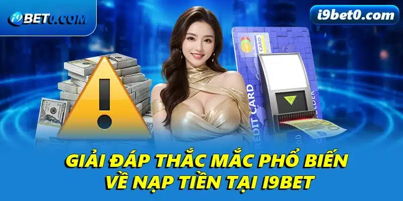 FAQ về nạp tiền i9bet